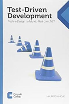 Imagem de TESTDRIVEN DEVELOPMENT: TESTE E DESIGN NO MUNDO REAL COM .NET