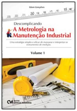 Imagem de DESCOMPLICANDO A METROLOGIA NA MANUTENÇÃO INDUSTRIAL - VOLUME 1