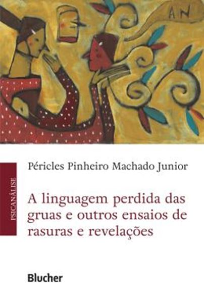 Picture of A LINGUAGEM PERDIDA DAS GRUAS E OUTROS ENSAIOS DE RASURAS E REVELACOES