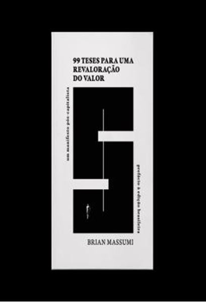 Picture of 99 TESES PARA UMA REVALORACAO DO VALOR - UM MANIFESTO POS-CAPITALISTA