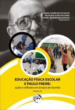 Imagem de EDUCACAO FISICA ESCOLAR E PAULO FREIRE - VOLUME 38 - ACOES E REFLEXOES EM TEMPOS DE CHUMBO