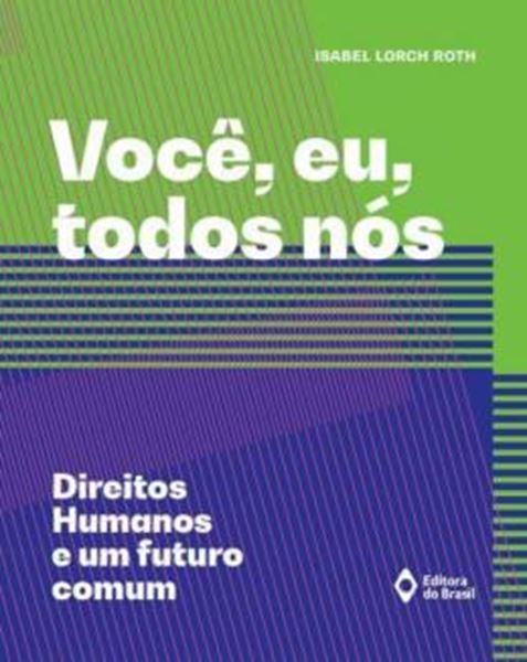 Picture of VOCE, EU, TODOS NOS - DIREITOS HUMANOS E UM FUTURO COMUM