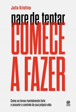 Imagem de PARE DE TENTAR. COMECE A FAZER