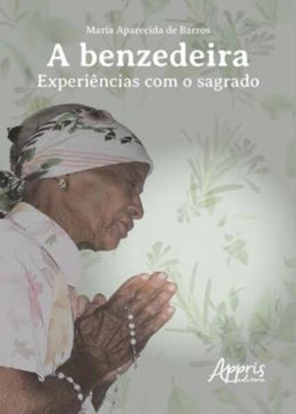 Picture of A BENZEDEIRA: EXPERIÊNCIAS COM O SAGRADO