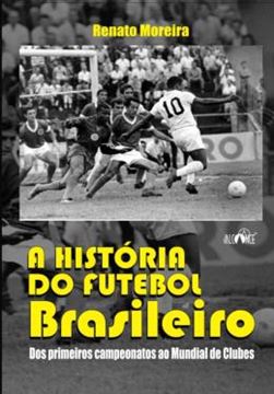 Imagem de A HISTORIA DO FUTEBOL BRASILEIRO - DOS PRIMEIROS CAMPEONATOS AO MUNDIAL DE CLUBES