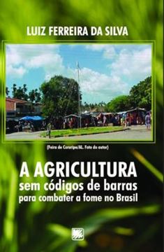 Imagem de A AGRICULTURA SEM CODIGOS DE BARRAS PARA COMBATER A FOME NO BRASIL