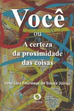 Imagem de VOCE OU A CERTEZA DA PROXIMIDADE DAS COISAS