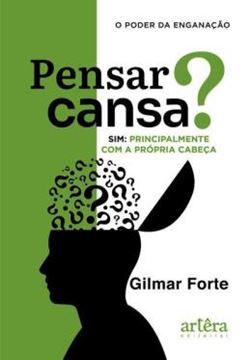 Imagem de PENSAR CANSA? SIM, PRINCIPALMENTE COM A PROPRIA CABECA