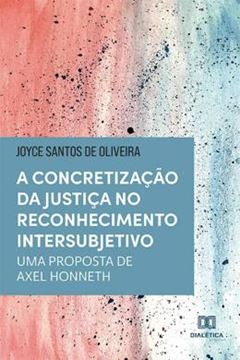 Imagem de A CONCRETIZACAO DA JUSTICA NO RECONHECIMENTO INTERSUBJETIVO