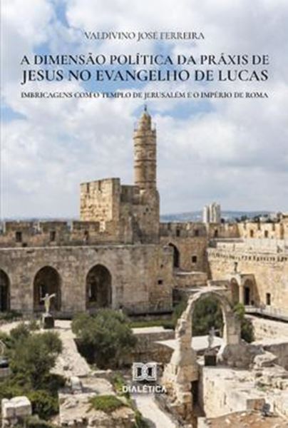 Picture of A DIMENSAO POLITICA DA PRAXIS DE JESUS NO EVANGELHO DE LUCAS
