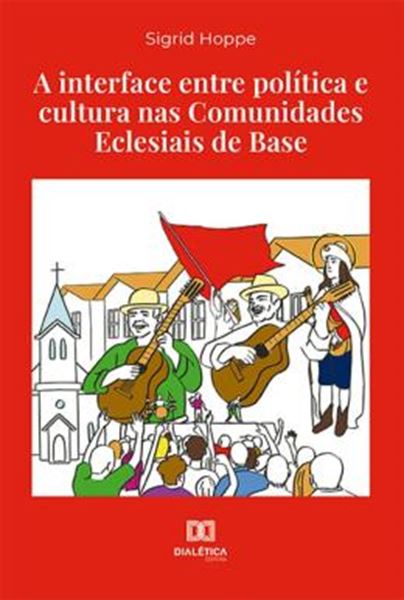 Picture of A INTERFACE ENTRE POLITICA E CULTURA NAS COMUNIDADES ECLESIAIS DE BASE