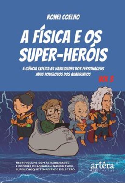 Picture of A FISICA E OS SUPER-HEROIS - VOL. 3 - A CIENCIA EXPLICA AS HABILIDADES DOS PERSONAGENS MAIS PODEROSOS DOS QUADRINHOS