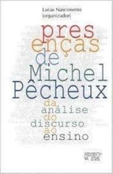 Picture of PRESENCAS DE MICHEL PECHEUX - DA ANALISE DO DISCURSO AO ENSINO