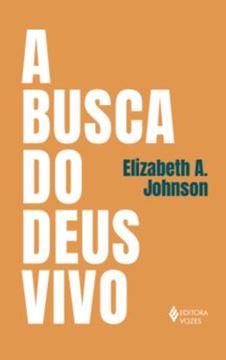 Imagem de A BUSCA DO DEUS VIVO - MAPEANDO FRONTEIRAS NA TEOLOGIA DE DEUS