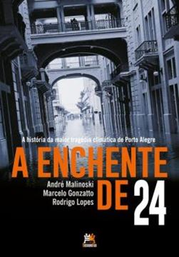 Imagem de A ENCHENTE DE 24 - A HISTORIA DA MAIOR TRAGEDIA CLIMATICA DE PORTO ALEGRE
