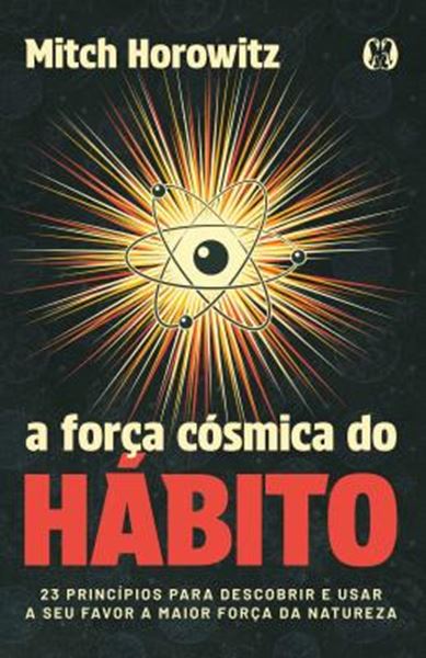 Picture of A FORCA COSMICA DO HABITO - 23 PRINCIPIOS PARA DESCOBRIR E USAR A SEU FAVOR A MAIOR FORCA DA NATUREZA