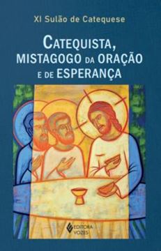Imagem de XI SULAO DE CATEQUESE - CATEQUISTA, MISTAGOGO DA ORACAO E DA ESPERANCA