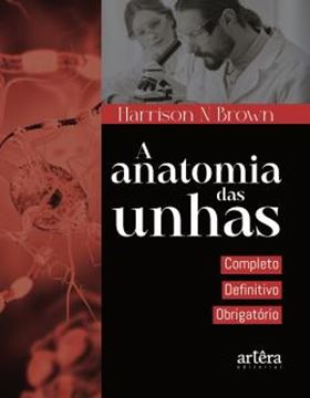 Imagem de A ANATOMIA DAS UNHAS - COMPLETO, DEFINITIVO, OBRIGATORIO