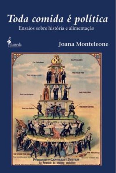 Picture of TODA COMIDA E POLITICA - ENSAIOS SOBRE HISTORIA E ALIMENTACAO - VOL. 1
