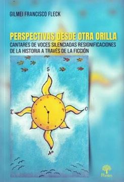Imagem de PERSPECTIVAS DESDE OTRA ORILLA - CANTARES DE VOCES SILENCIADAS RESIGNIFICACIONES DE LA HISTORIA A TRAVES DE LA FICCION