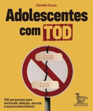 Imagem de ADOLESCENTES COM TOD - 100 PERGUNTAS PARA ESTIMULAR DIALOGO, ESCUTA E AUTOCONHECIMENTO