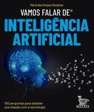 Imagem de VAMOS FALAR DE INTELIGENCIA ARTIFICIAL - 100 PERGUNTAS PARA DEBATER SUA RELACAO COM A TECNOLOGIA