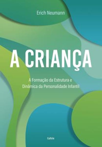 Picture of A CRIANCA - A FORMACAO DA ESTRUTURA E DINAMICA DA PERSONALIDADE INFANTIL - 2ª ED