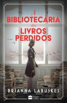Imagem de A BIBLIOTECARIA DOS LIVROS PERDIDOS - UMA HISTORIA SOBRE CORAGEM DURANTE A SEGUNDA GUERRA MUNDIAL, DA MESMA AUTORA DE “A BIBLIOTECARIA DOS LIVROS QUEIMADOS”