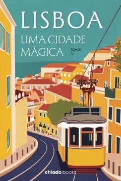 Imagem de LISBOA - UMA CIDADE MAGICA - TOMO I (A-J)