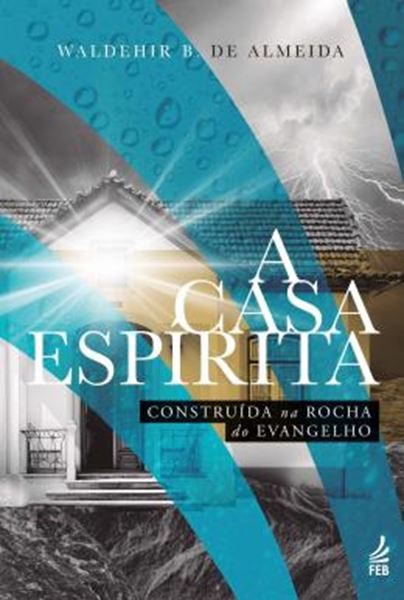 Picture of A CASA ESPIRITA CONSTRUIDA NA ROCHA DO EVANGELHO