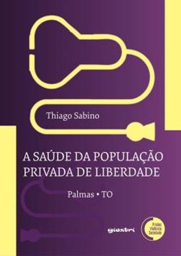 Imagem de A SAUDE DA POPULACAO PRIVADA DE LIBERDADE