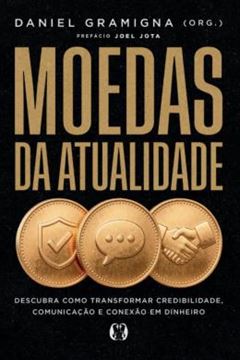 Imagem de MOEDAS DA ATUALIDADE - DESCUBRA COMO TRANSFORMAR CREDIBILIDADE, COMUNICACAO E CONEXAO EM DINHEIRO