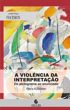 Imagem de A VIOLENCIA DA INTERPRETACAO - DO PICTOGRAMA AO ENUNCIADO