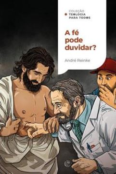 Imagem de A FE PODE DUVIDAR? - COMO LIDAR COM A DUVIDA EM UM MUNDO DE CONVICCOES | COLECAO TEOLOGIA PARA TODOS