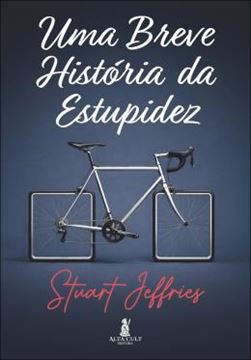 Imagem de UMA BREVE HISTORIA DA ESTUPIDEZ