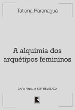 Imagem de A ALQUIMIA DOS ARQUETIPOS FEMININOS