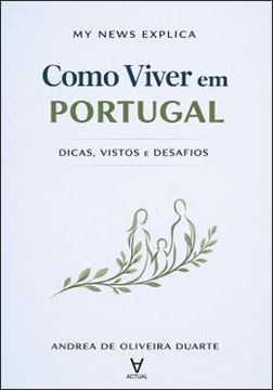 Imagem de MY NEWS EXPLICA - COMO VIVER EM PORTUGAL - DICAS, VISTOS E DESAFIOS