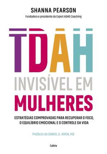 Picture of TDAH INVISIVEL EM MULHERES - ESTRATEGIAS COMPROVADAS PARA RECUPERAR O FOCO, O EQUILIBRIO EMOCIONAL E O CONTROLE DA VIDA