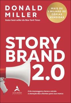 Imagem de STORYBRAND 2.0 - CRIE MENSAGENS CLARAS E ATRAIA A ATENCAO DOS CLIENTES PARA SUA MARCA