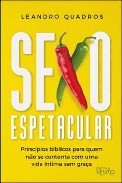 Imagem de SEXO ESPETACULAR - PRINCIPIOS BIBLICOS PARA QUEM NAO SE CONTENTA COM UMA VIDA INTIMA SEM GRACA