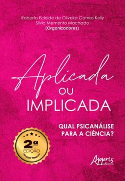 Picture of APLICADA OU IMPLICADA - QUAL PSICANALISE PARA A CIENCIA? 2 ª ED