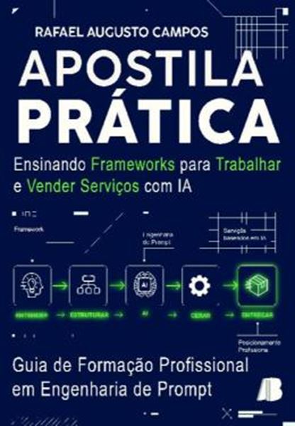 Picture of APOSTILA PRATICA : ENSINANDO FRAMEWORKS PARA TRABALHAR E VENDER SERVICOS COM IA