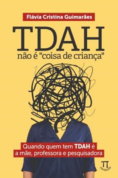 Picture of TDAH NAO E “COISA DE CRIANCA” — QUANDO QUEM TEM TDAH E A MAE, PROFESSORA E PESQUISADORA
