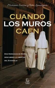 Imagem de CUANDO LOS MUROS CAEN - DOS HERMANAS DE MARIA DESCUBREN LA LIBERTAD DEL EVANGELIO