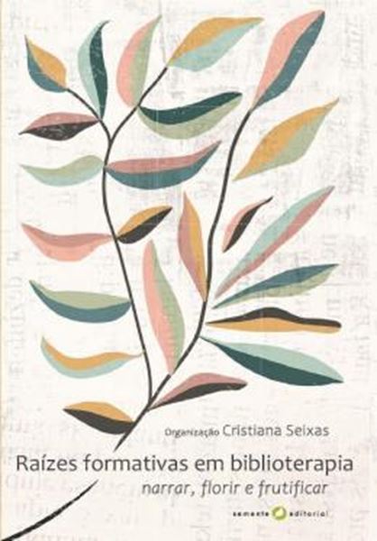 Picture of RAIZES FORMATIVAS EM BIBLIOTERAPIA - NARRAR, FLORIR E FRUTIFICAR