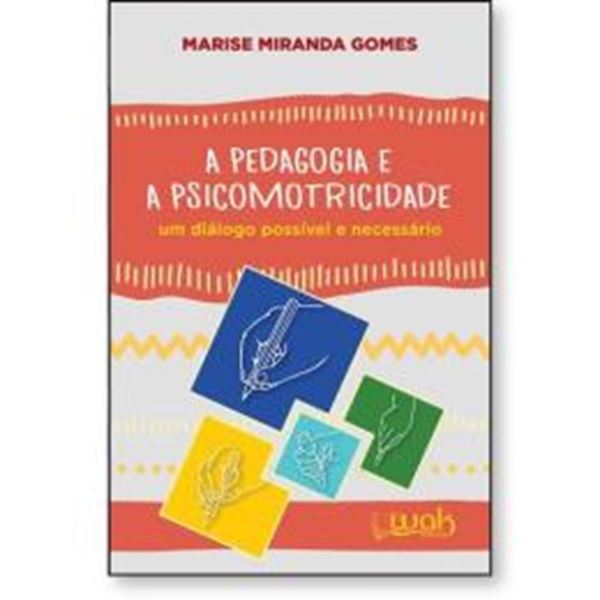 Picture of A PEDAGOGIA E A PSICOMOTRICIDADE - UM DIALOGO POSSIVEL E NECESSARIO