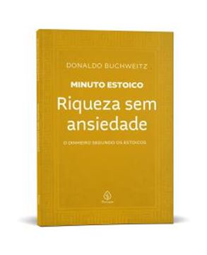 Imagem de RIQUEZA SEM ANSIEDADE - COLECAO MINUTO ESTOICO - O DINHEIRO SEGUNDO OS ESTOICOS