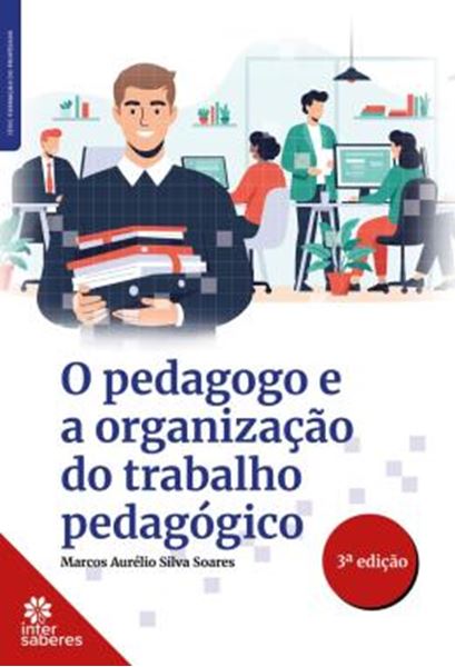 Picture of O PEDAGOGO E A ORGANIZACAO DO TRABALHO PEDAGOGICO